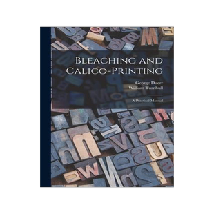 [预订]Bleaching and Calico-printing; a Practical Manual 9781019241813