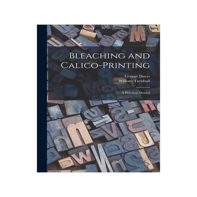 [预订]Bleaching and Calico-printing; a Practical Manual 9781019241813