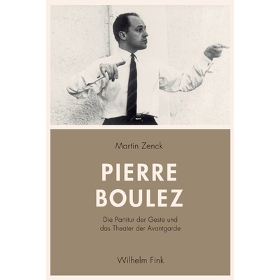 预订 Pierre Boulez: Die Partitur der Geste und das Theater der Avantgarde 比埃尔·布鲁兹:手势的分数和前卫的剧院: 9783770