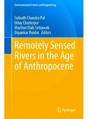 预订 Remotely Sensed Rivers in the Age of Anthropocene 人类世时代的遥感河流: 9783031823107
