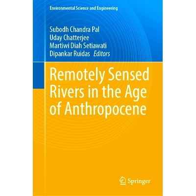 预订 Remotely Sensed Rivers in the Age of Anthropocene 人类世时代的遥感河流: 9783031823107