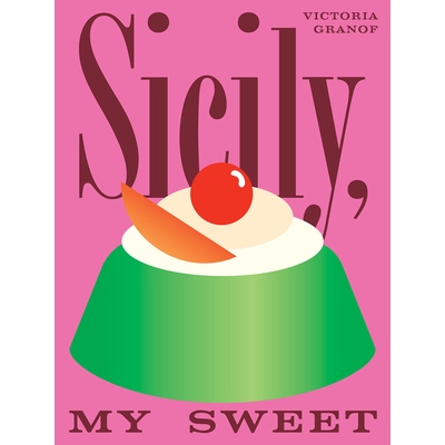 预订 Sicily, My Sweet: Love Notes to an Island, with Recipes for Cakes, Cookies, Puddings, and Preserves 西西里，我的甜