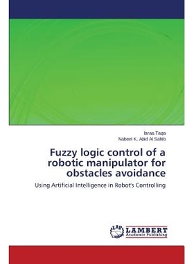 预订 Fuzzy Logic Control of a Robotic Manipulator for Obstacles Avoidance: 9783659575785
