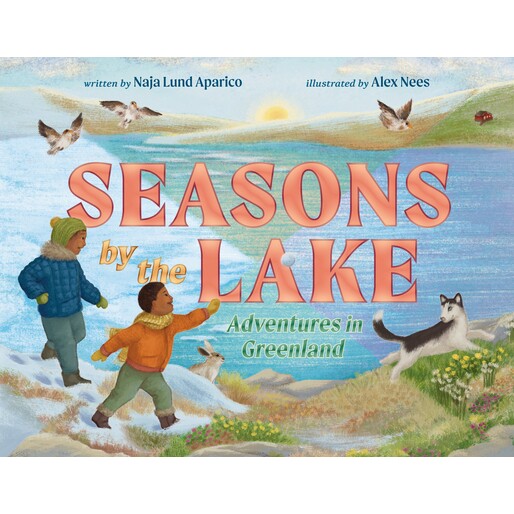 预订 湖边四季:格陵兰岛历险记 因纽特文化 英文 Seasons by the Lake: Adventures in Greenland:9780593695586