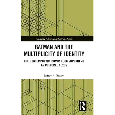 预订 Batman and the Multiplicity of Identity: The Contemporary Comic Book Superhero as Cultural Nexus 蝙蝠侠与身份的多样