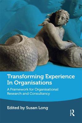 【预订】Transforming Experience in Organisations: A Framework for Organisational Research and Consultancy