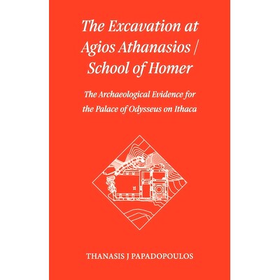 预订 The Excavation at Agios Athanasios / School of Homer: The Archaeological Evidence for the Palace of Odysseus on Ith