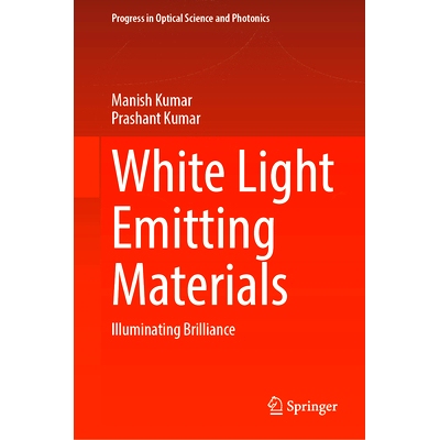 预订 White Light Emitting Materials: Illuminating Brilliance 白光发光材料：照亮的辉煌: 9789819767434