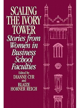 预订 Scaling the Ivory Tower: Stories from Women in Business School Faculties: 9780275956738