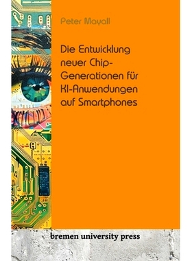 预订 Die Entwicklung neuer Chip-Generationen für KI-Anwendungen auf Smartphones: 9783689043407
