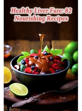 预订 Healthy Liver Fare: 82 Nourishing Recipes: 9798859386581