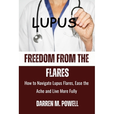 预订 Freedom From The Flare: How to Navigate Lupus Flares, Ease Ache, and Live More Fully 9798246691960