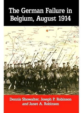 预订 The German Failure in Belgium, August 1914: How Faulty Reconnaissance Exposed the Weakness of the Schlieffen Plan