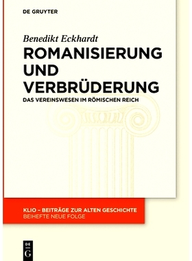 预订 Romanisierung und Verbrüderung: Das Vereinswesen im römischen Reich 罗马化与兄弟化：罗马帝国的结社制度: 978311075