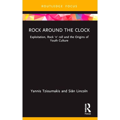 预订 Rock around the Clock: Exploitation, Rock ’n’ roll and the Origins of Youth Culture 昼夜摇滚：开发、摇滚与青年文