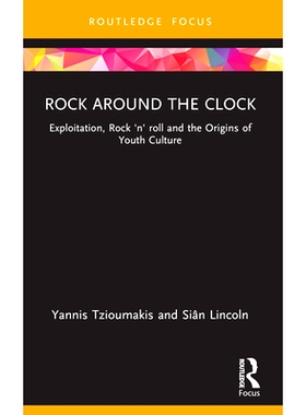 预订 Rock around the Clock: Exploitation, Rock ’n’ roll and the Origins of Youth Culture 昼夜摇滚：开发、摇滚与青年文