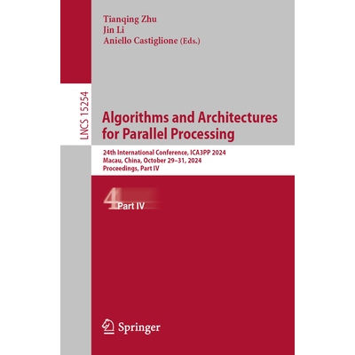 预订 Algorithms and Architectures for Parallel Processing 24th International Conference, ICA3PP 2024, Macau, China, Octo