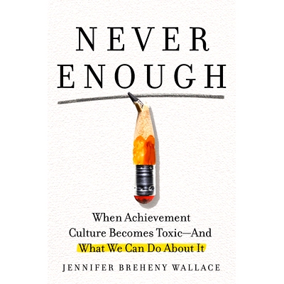 预订 Never Enough: When Achievement Culture Becomes Toxic-and What We Can Do About It 永远不够：当成*文化变得有毒时——