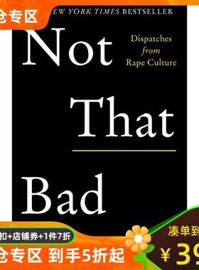 英文原版 还没那么坏 反暴力侵犯纪实文学 社会现状探讨 加强女性维权意识 Not That Bad:Dispatches from Rape Culture