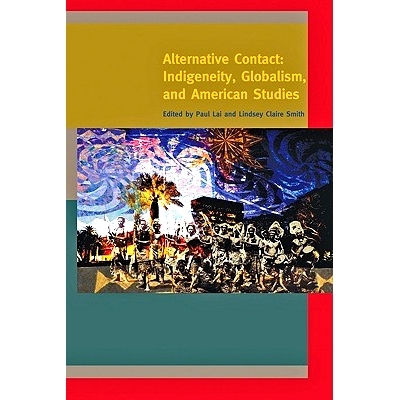 预订 Alternative Contact: Indigeneity, Globalism, and American Studies 替代联系人：Indigeneity，全球化，和美国研究: 9781
