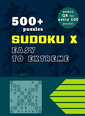 预订 500+ Sudoku X puzzles, solutions included, BONUS QR code for EXTRA 100 puzzles for print.: Solutions included.: 979