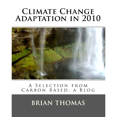 预订 Climate Change Adaptation in 2010: A Selection from Carbon Based, a Blog: 9781456556990