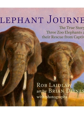 预订 Elephant Journey: The True Story of Three Zoo Elephants and their Rescue from Captivity: 9781927485774