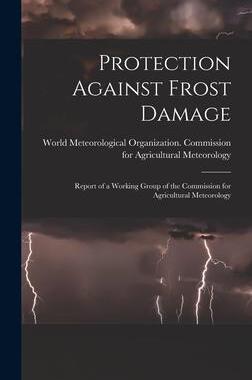 [预订]Protection Against Frost Damage: Report of a Working Group of the Commission for Agricultural Meteor 9781014269010