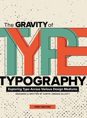 预订 The Gravity of Typography: Exploring Type Across Various Design Mediums 排版的引力：探索各种设计媒介中的类型: 97817