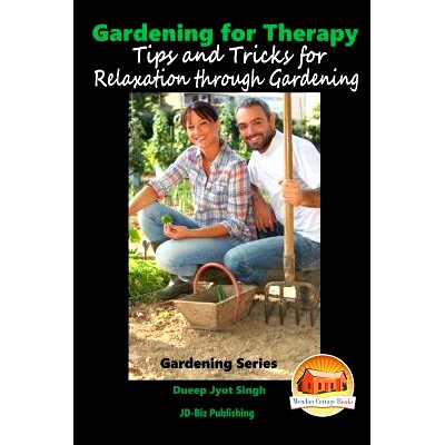 预订 Gardening for Therapy - Tips and Tricks for Relaxation through Gardening: 9781518622267