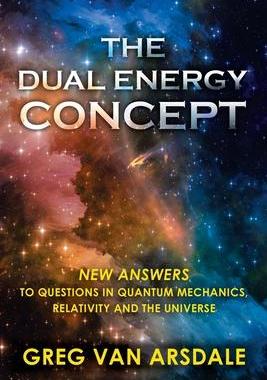 [预订]The Dual Energy Concept: New Answers to Questions in Quantum Mechanics, Relativity and the Universe 9781648952579