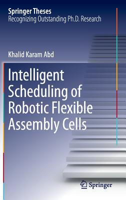 【预订】Intelligent Scheduling of Robotic Flexible Assembly Cells