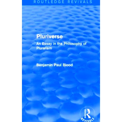 An Essay in the Philosophy of Pluralism