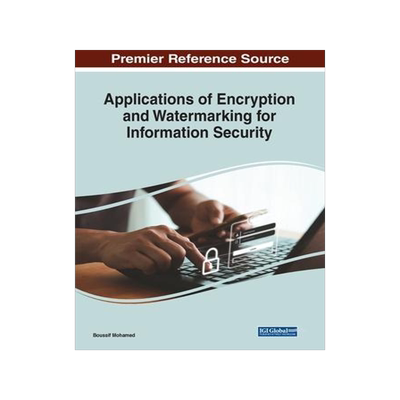 [预订]Applications of Encryption and Watermarking for Information Security 9781668449462
