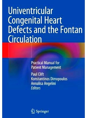 预订 Univentricular Congenital Heart Defects and the Fontan Circulation: Practical Manual for Patient Management 单室先