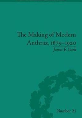 [预订]The Making of Modern Anthrax, 1875-1920: Uniting Local, National and Global Histories of Disease 9780822966494