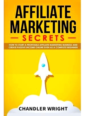 预订 Affiliate Marketing: Secrets - How to Start a Profitable Affiliate Marketing Business and Generate Passive Income O