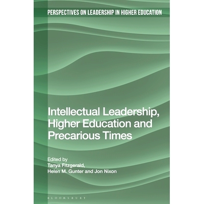 预订 Intellectual Leadership, Higher Education and Precarious Times 知识领导力、高等教育和不稳定时期: 9781350291805