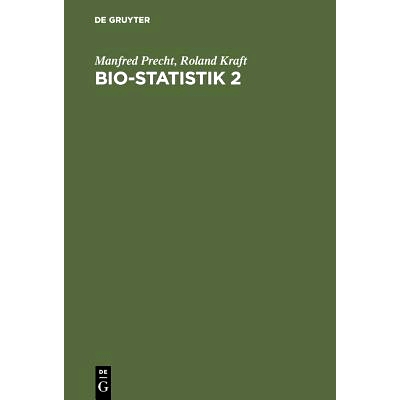 预订 Bio-Statistik 2: Hypothesentests – Varianzanalyse – Nichtparametrische Statistik – Analyse von Kontingenztafeln