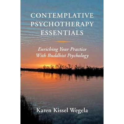 预订 Contemplative Psychotherapy Essentials: Enriching Your Practice with Buddhist Psychology 沉思心理治疗要点：用佛教心