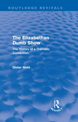 【预订】The Elizabethan Dumb Show (Routledge Revivals)