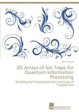 [预订]2D Arrays of Ion Traps for Quantum Information Processing 9783838151397