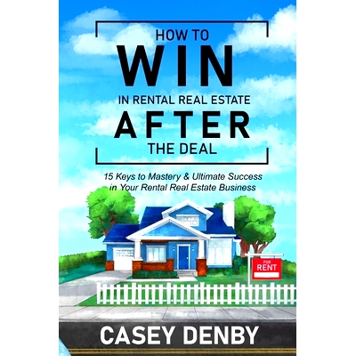 预订 How To WIN In Rental Real Estate AFTER The Deal: 15 Keys to Mastery & Ultimate Success in Your Rental Real Estate B