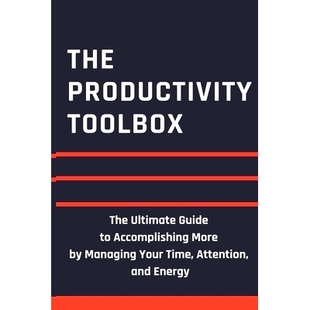 Attention The Accomplishing Guide Toolbox and Time More Energy Managing Ultimate Your Productivity 预订