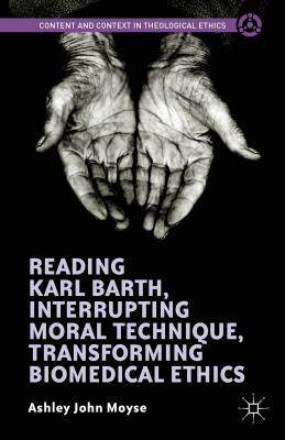 【预订】Reading Karl Barth, Interrupting Moral Technique, Transforming Biomedical Ethics