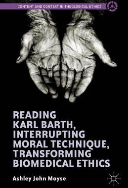 【预订】Reading Karl Barth, Interrupting Moral Technique, Transforming Biomedical Ethics