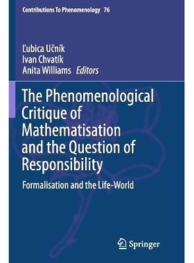 预订 The Phenomenological Critique of Mathematisation and the Question of Responsibility: Formalisation and the Life-Wor