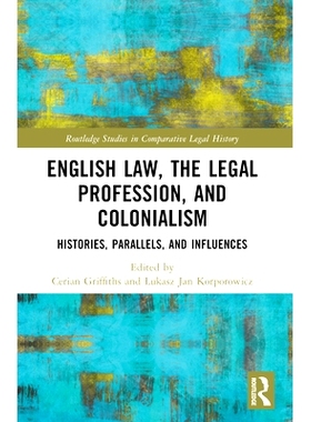 预订 English Law, the Legal Profession, and Colonialism: Histories, Parallels, and Influences 英国法律、法律职业与殖民主