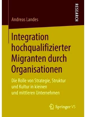 预订 Integration hochqualifizierter Migranten durch Organisationen: Die Rolle von Strategie, Struktur und Kultur in klei