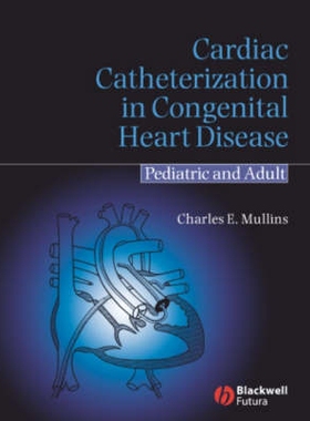 预订 Cardiac Catheterization in Congenital Heart Disease - Pediatric and Adult 先天性心脏病心导管插入术：儿童与成人治疗: